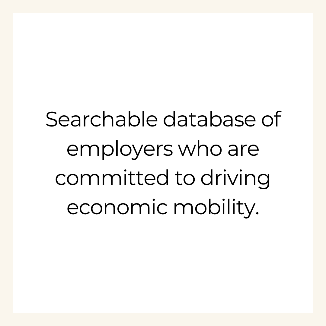 Searchable database of employers who are committed to driving economic mobility.